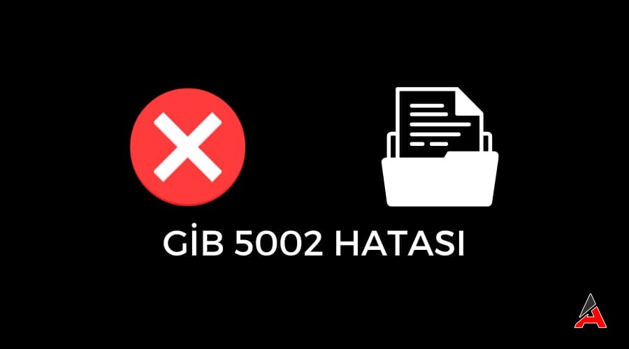 E Arşiv Ve Gi̇b 5002 Hata Kodu Nedir