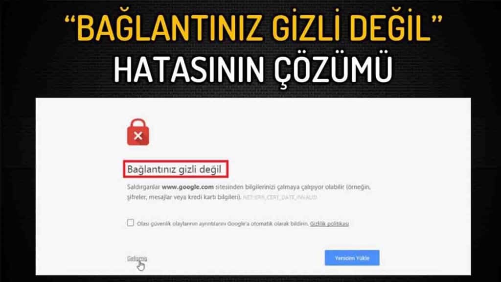 Bağlantınız Gizli Değildir Hatası