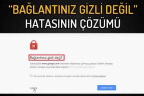 Bağlantınız Gizli Değildir Hatası