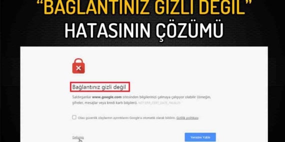 Bağlantınız Gizli Değildir Hatası