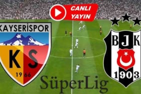 Kayserispor - Beşiktaş Canlı İzle