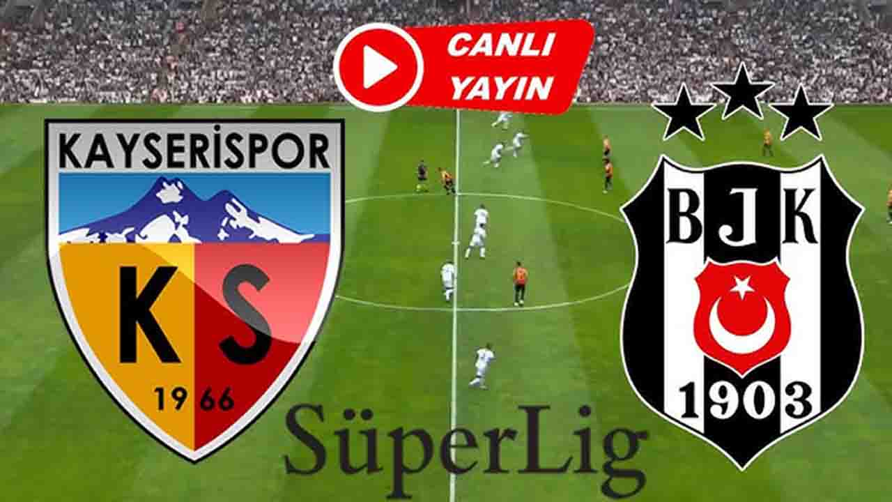 Kayserispor - Beşiktaş Canlı İzle