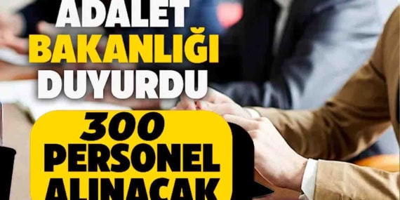 Adalet Bakanlığı 300 Personel Alımı Yapacak