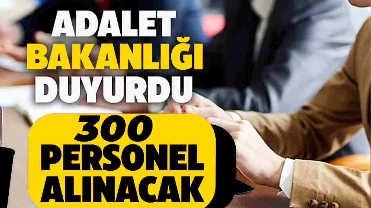 Adalet Bakanlığı 300 Personel Alımı Yapacak