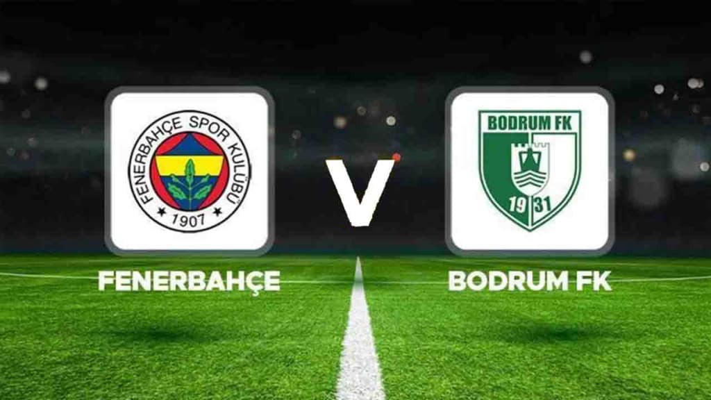 Fenerbahçe - Bodrum FK Maçı