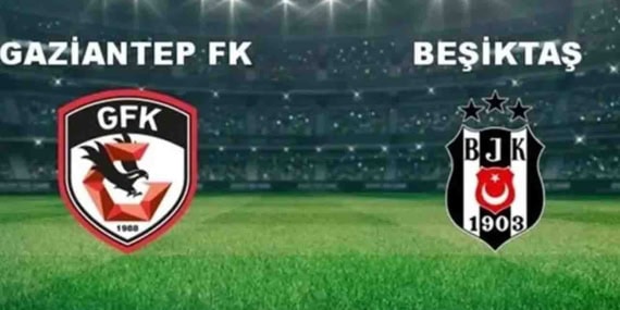 Gaziantep - Beşiktaş Maçını Canlı