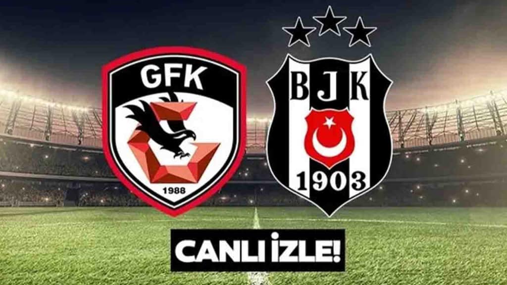 Gaziantep - Beşiktaş Maçını Canlı İzle