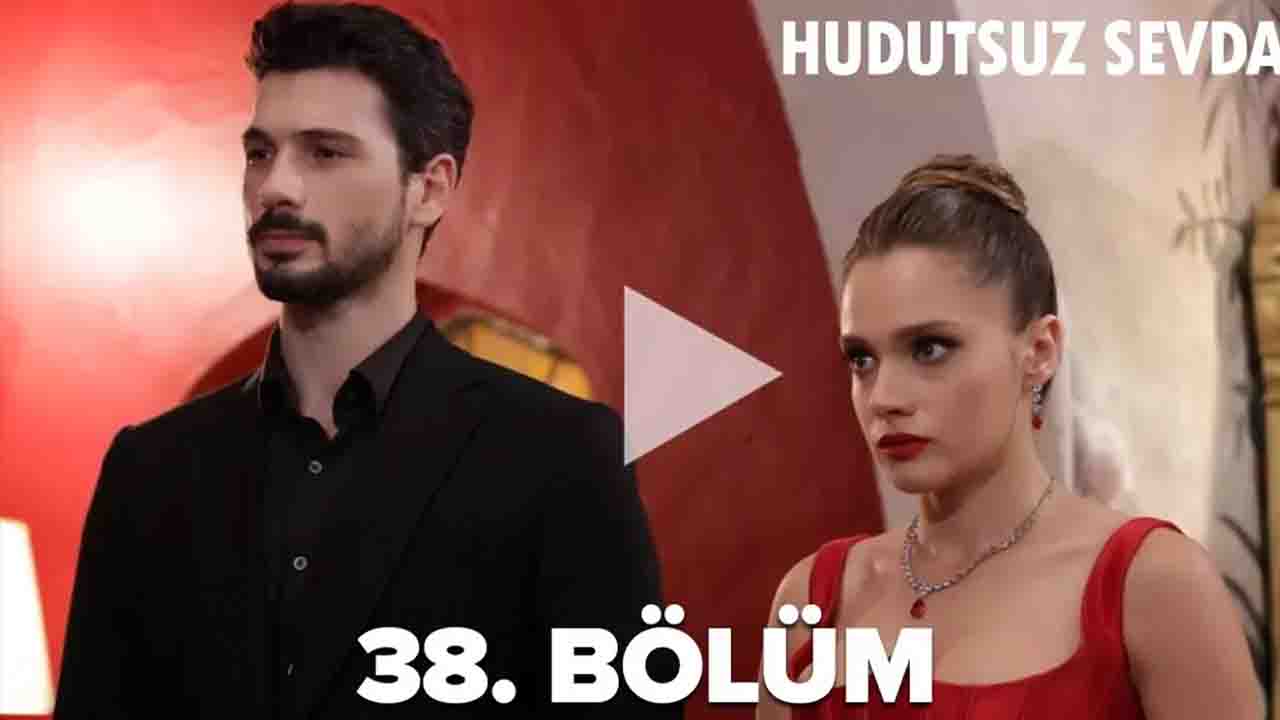 Hudutsuz Sevda 38 Bölüm Full İzle Tek Parça