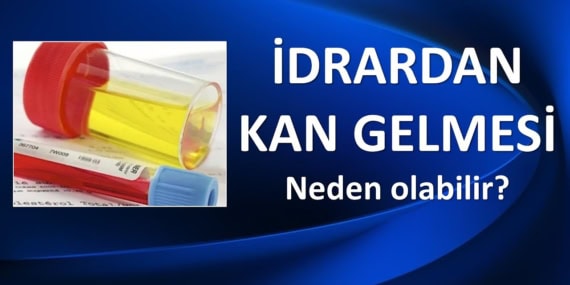 İdrarda Kan Görmek Neden Olur