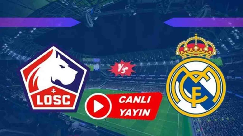 Lille - Real Madrid Maçı Canlı İzle