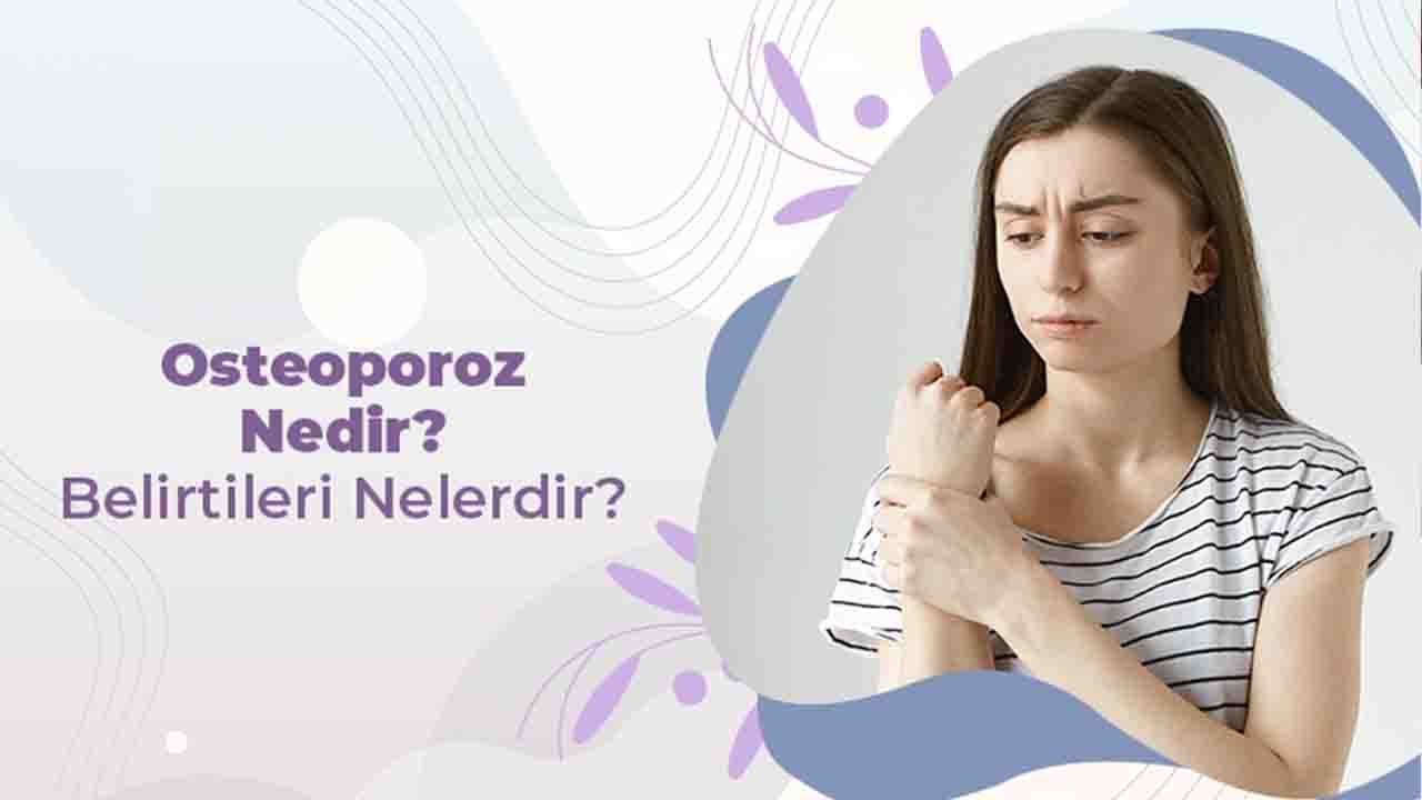 Osteoporoz Nedir Belirtileri Nelerdir