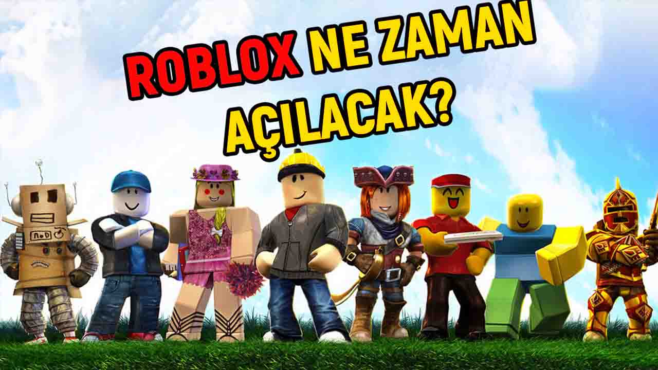 Roblox ne zaman açılacak