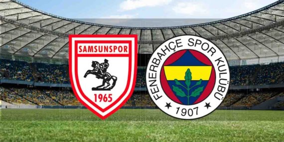 Samsunspor - Fenerbahçe maçı ne zaman