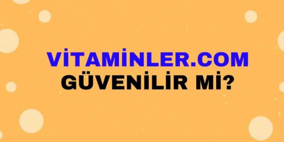 Vitaminler.com Güvenilir mi