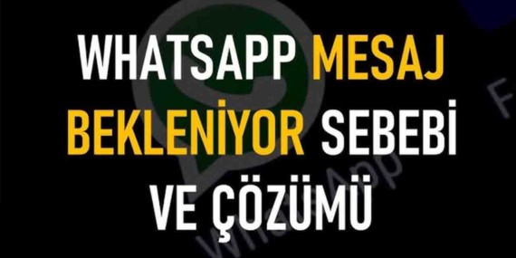 WhatsApp Mesaj Bekleniyor