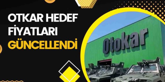 Otokar Hisse Hedef Fiyatları Güncellendi